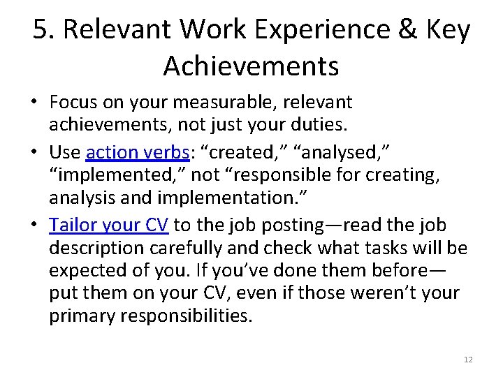 5. Relevant Work Experience & Key Achievements • Focus on your measurable, relevant achievements,