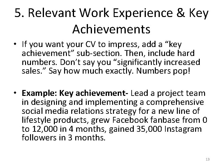 5. Relevant Work Experience & Key Achievements • If you want your CV to