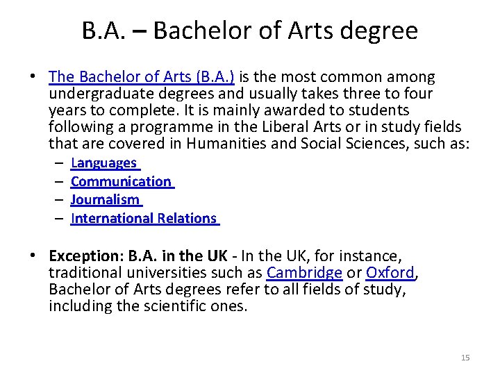 B. A. – Bachelor of Arts degree • The Bachelor of Arts (B. A.