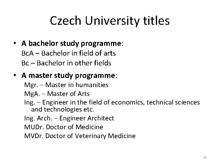 Czech University titles • A bachelor study programme: Bc. A – Bachelor in field