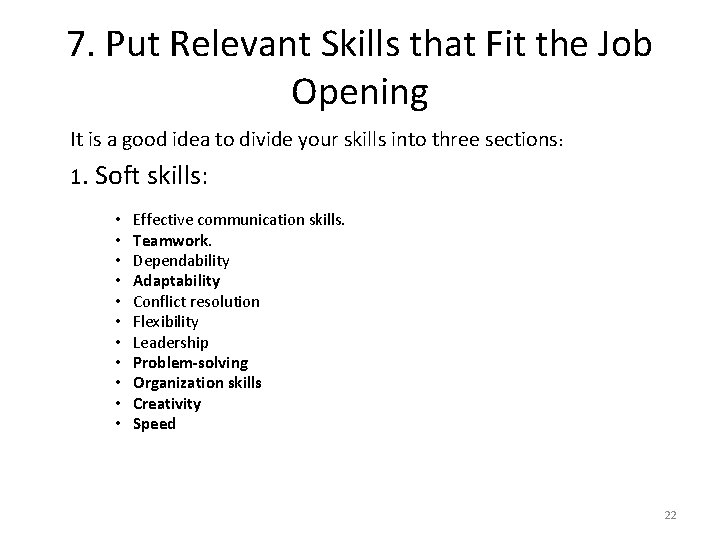 7. Put Relevant Skills that Fit the Job Opening It is a good idea