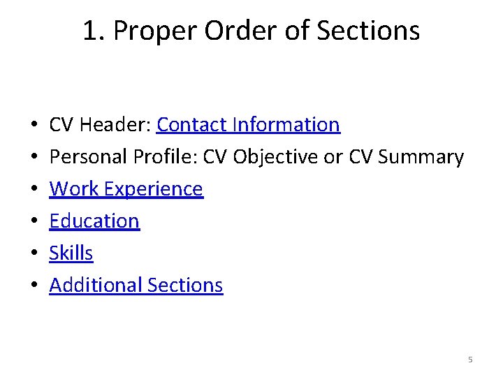 1. Proper Order of Sections • • • CV Header: Contact Information Personal Profile: