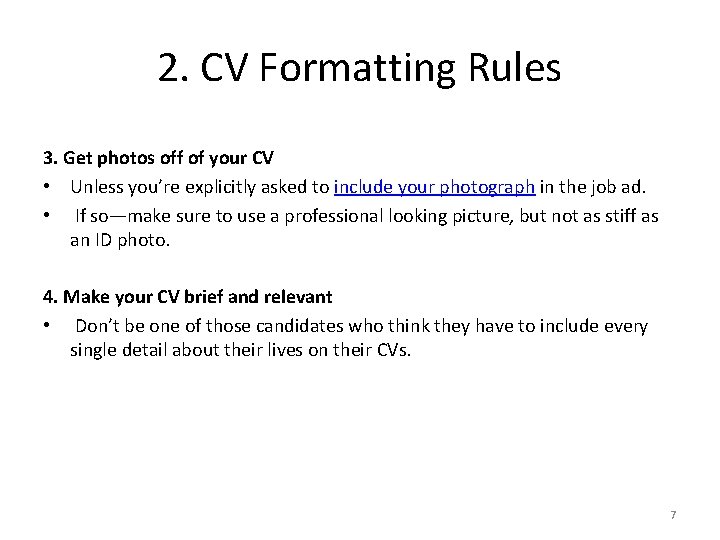 2. CV Formatting Rules 3. Get photos off of your CV • Unless you’re