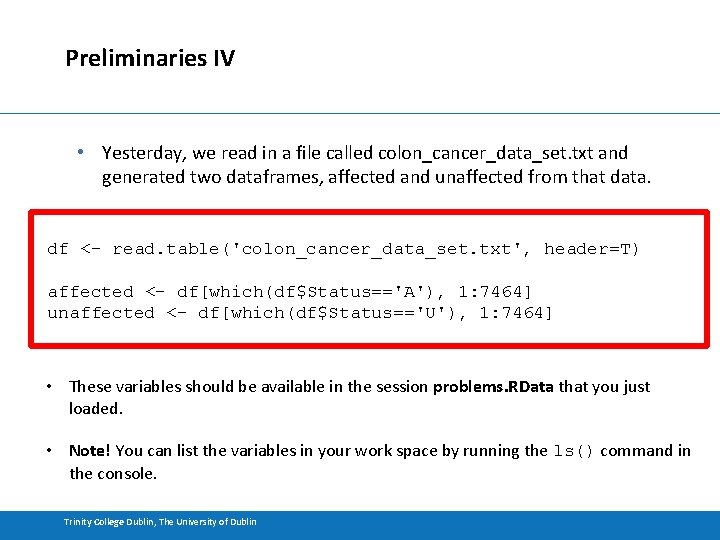 Preliminaries IV • Yesterday, we read in a file called colon_cancer_data_set. txt and generated