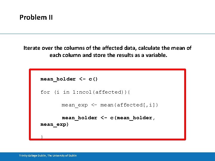 Problem II Iterate over the columns of the affected data, calculate the mean of