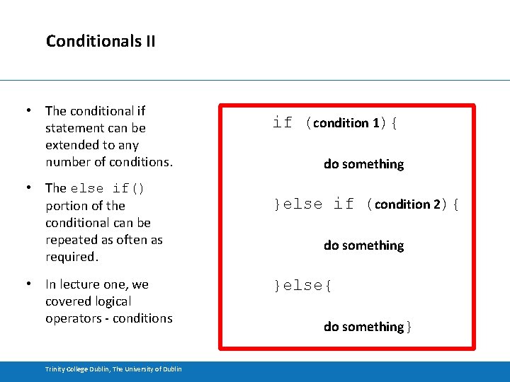 Conditionals II • The conditional if statement can be extended to any number of