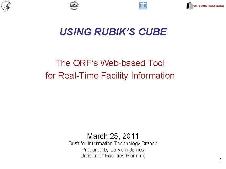 USING RUBIK’S CUBE The ORF’s Web-based Tool for Real-Time Facility Information March 25, 2011