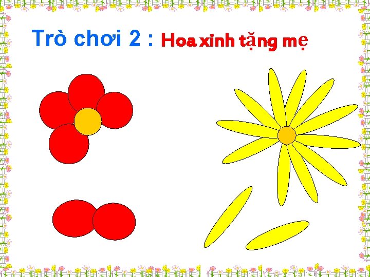 Trò chơi 2 : Hoa xinh tặng mẹ 