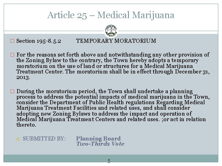 Article 25 – Medical Marijuana � Section 195 -8. 5. 2 TEMPORARY MORATORIUM �