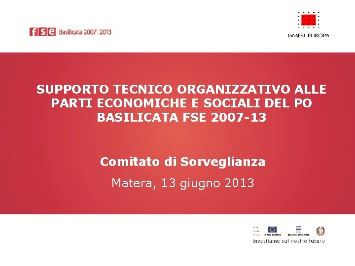 SUPPORTO TECNICO ORGANIZZATIVO ALLE PARTI ECONOMICHE E SOCIALI DEL PO BASILICATA FSE 2007 -13