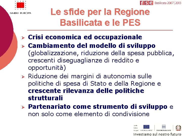 Le sfide per la Regione Basilicata e le PES Ø Ø Crisi economica ed