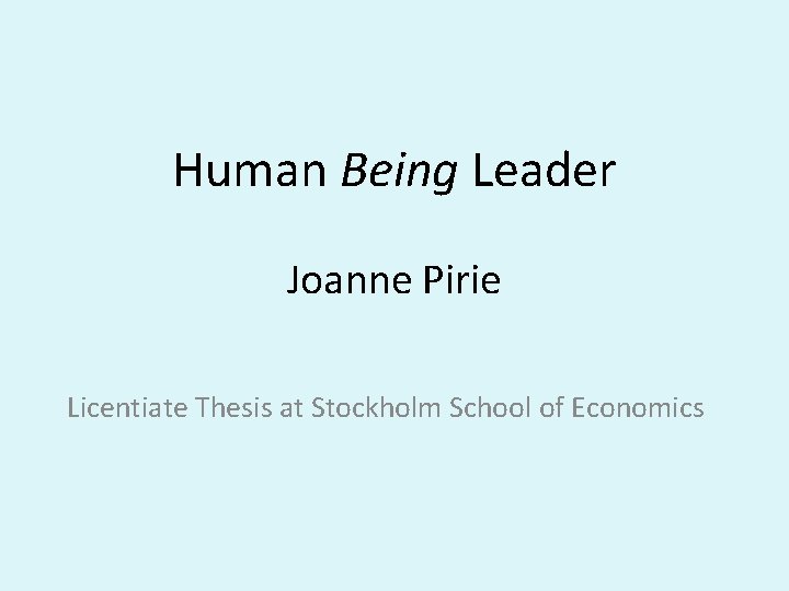 Human Being Leader Joanne Pirie Licentiate Thesis at Stockholm School of Economics 