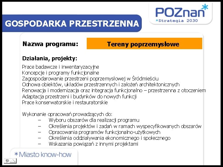 GOSPODARKA PRZESTRZENNA Nazwa programu: Tereny poprzemysłowe Działania, projekty: Prace badawcze i inwentaryzacyjne Koncepcje i