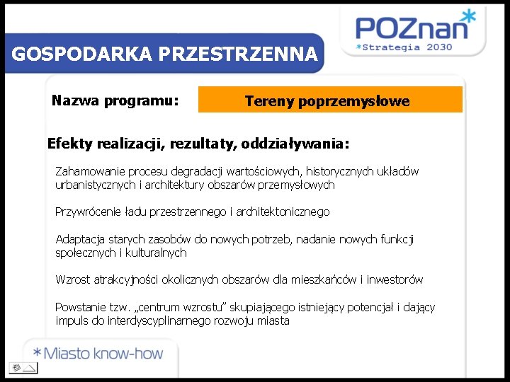 GOSPODARKA PRZESTRZENNA Nazwa programu: Tereny poprzemysłowe Efekty realizacji, rezultaty, oddziaływania: Zahamowanie procesu degradacji wartościowych,