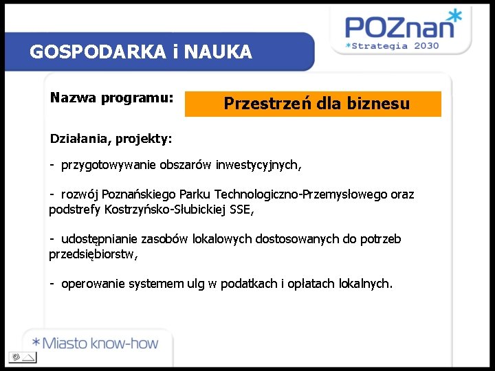 GOSPODARKA i NAUKA Nazwa programu: Przestrzeń dla biznesu Działania, projekty: - przygotowywanie obszarów inwestycyjnych,