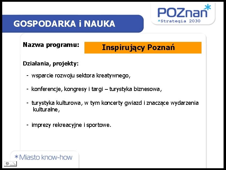 GOSPODARKA i NAUKA Nazwa programu: Inspirujący Poznań Działania, projekty: - wsparcie rozwoju sektora kreatywnego,