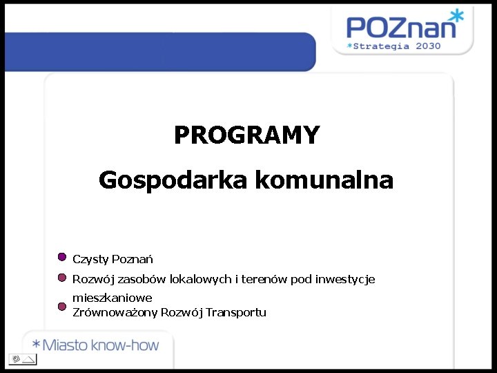 PROGRAMY Gospodarka komunalna Czysty Poznań Rozwój zasobów lokalowych i terenów pod inwestycje mieszkaniowe Zrównoważony