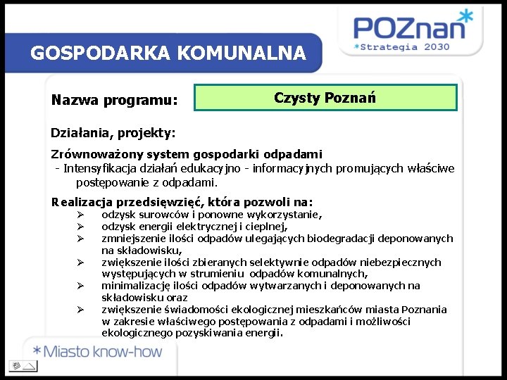 GOSPODARKA KOMUNALNA Nazwa programu: Czysty Poznań Działania, projekty: Zrównoważony system gospodarki odpadami - Intensyfikacja