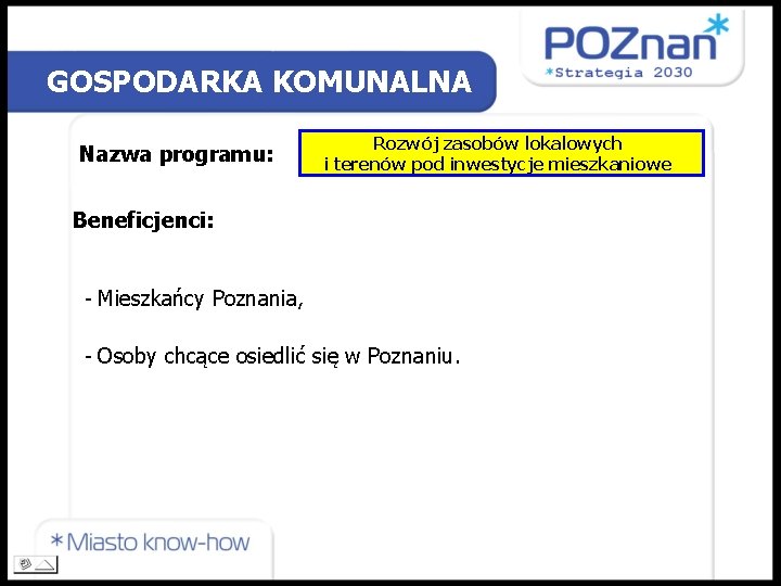 GOSPODARKA KOMUNALNA Nazwa programu: Rozwój zasobów lokalowych i terenów pod inwestycje mieszkaniowe Beneficjenci: -
