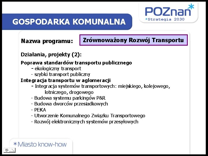 GOSPODARKA KOMUNALNA Nazwa programu: Zrównoważony Rozwój Transportu Działania, projekty (2): Poprawa standardów transportu publicznego