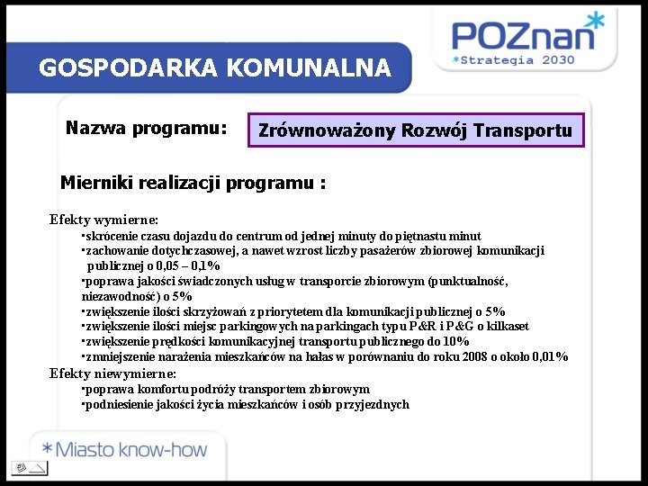 GOSPODARKA KOMUNALNA Nazwa programu: Zrównoważony Rozwój Transportu Mierniki realizacji programu : Efekty wymierne: •