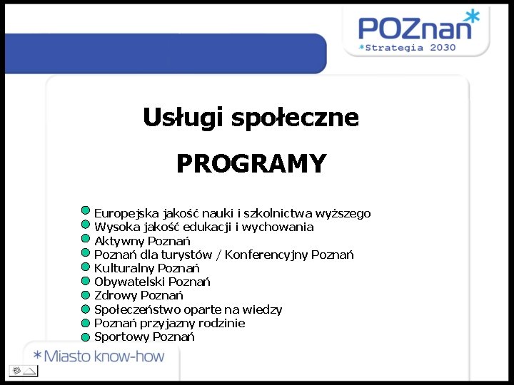 Usługi społeczne PROGRAMY Europejska jakość nauki i szkolnictwa wyższego Wysoka jakość edukacji i wychowania