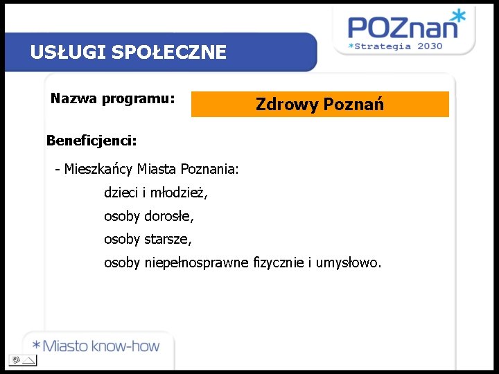 USŁUGI SPOŁECZNE Nazwa programu: Zdrowy Poznań Beneficjenci: - Mieszkańcy Miasta Poznania: dzieci i młodzież,