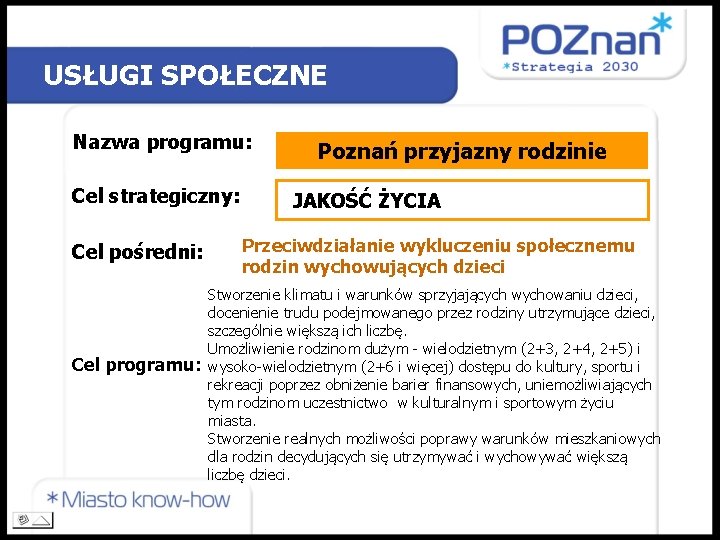 USŁUGI SPOŁECZNE Nazwa programu: Cel strategiczny: Cel pośredni: Cel programu: Poznań przyjazny rodzinie JAKOŚĆ