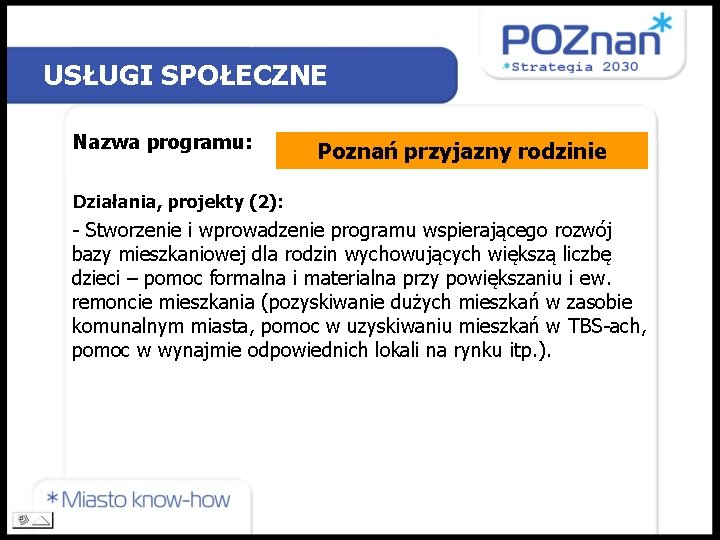 USŁUGI SPOŁECZNE Nazwa programu: Poznań przyjazny rodzinie Działania, projekty (2): - Stworzenie i wprowadzenie