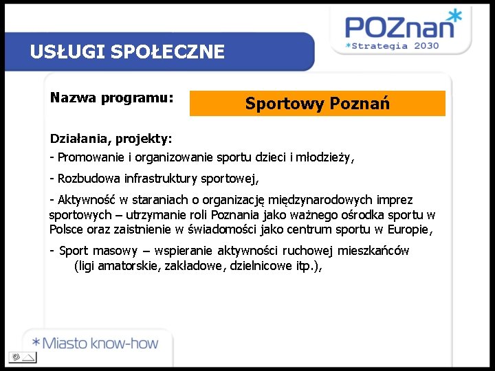 USŁUGI SPOŁECZNE Nazwa programu: Sportowy Poznań Działania, projekty: - Promowanie i organizowanie sportu dzieci