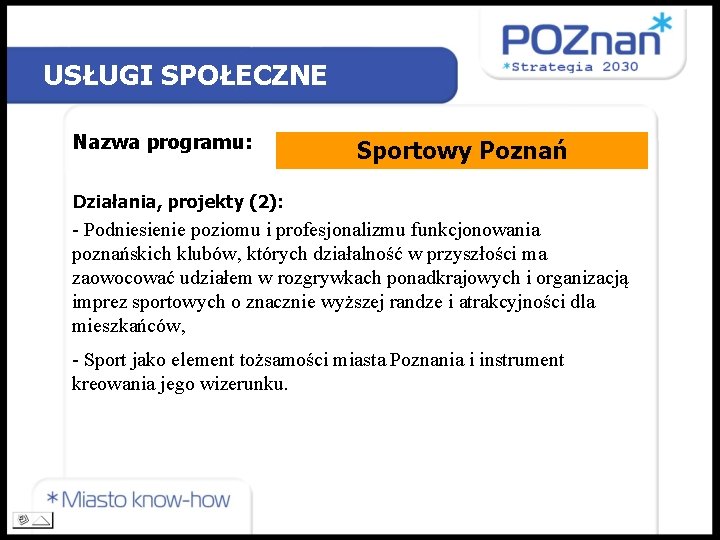 USŁUGI SPOŁECZNE Nazwa programu: Sportowy Poznań Działania, projekty (2): - Podniesienie poziomu i profesjonalizmu