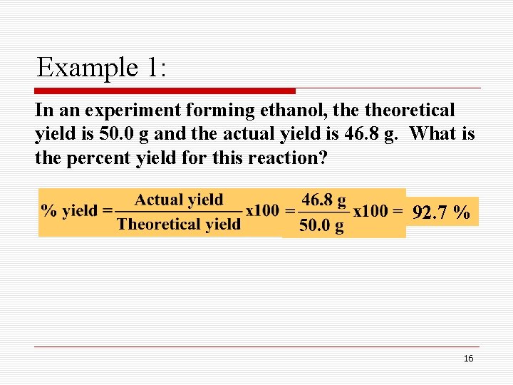 Example 1: In an experiment forming ethanol, theoretical yield is 50. 0 g and