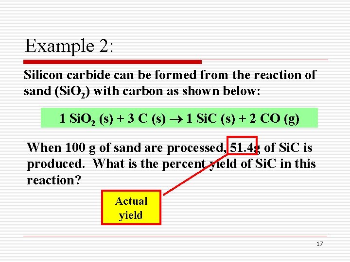 Example 2: Silicon carbide can be formed from the reaction of sand (Si. O