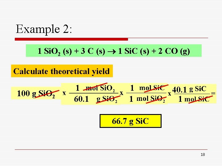 Example 2: 1 Si. O 2 (s) + 3 C (s) 1 Si. C