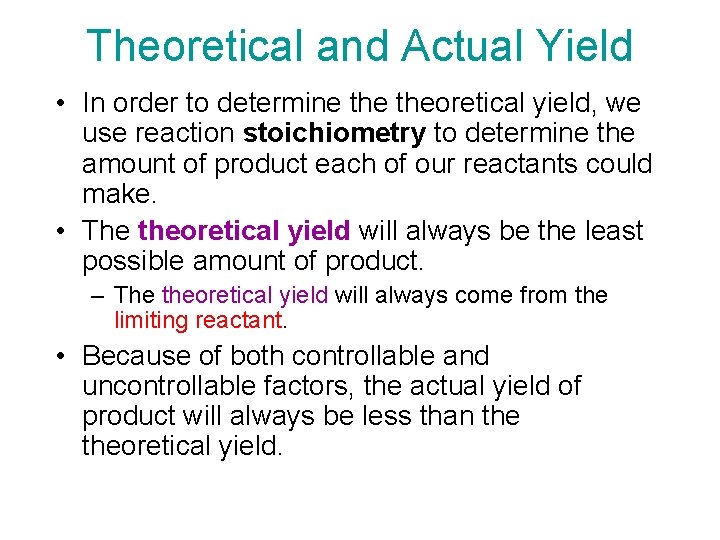 Theoretical and Actual Yield • In order to determine theoretical yield, we use reaction