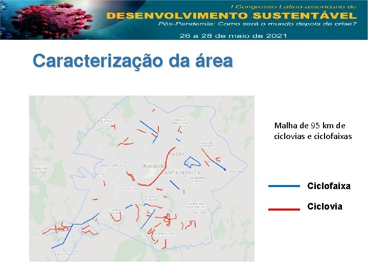 Caracterização da área Malha de 95 km de ciclovias e ciclofaixas Ciclofaixa Ciclovia 