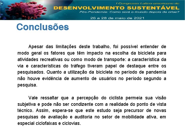 Conclusões Apesar das limitações deste trabalho, foi possível entender de modo geral os fatores