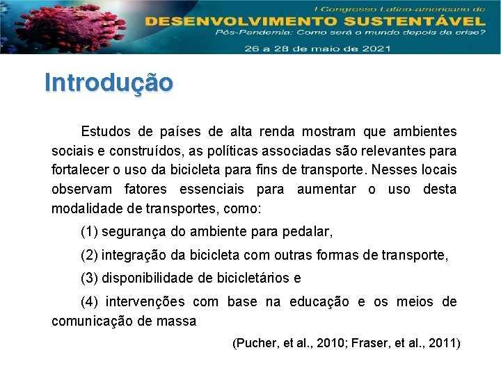 Introdução Estudos de países de alta renda mostram que ambientes sociais e construídos, as