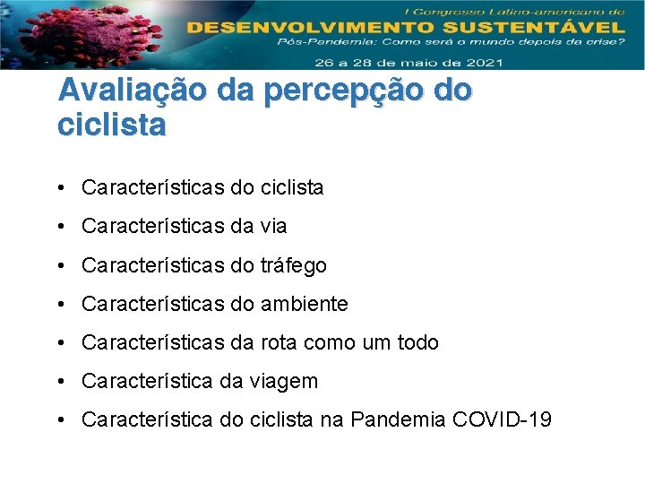 Avaliação da percepção do ciclista • Características da via • Características do tráfego •