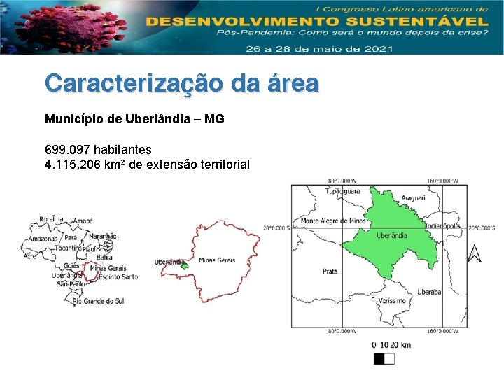 Caracterização da área Município de Uberlândia – MG 699. 097 habitantes 4. 115, 206