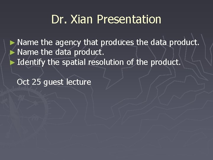 Dr. Xian Presentation ► Name the agency that produces ► Name the data product.