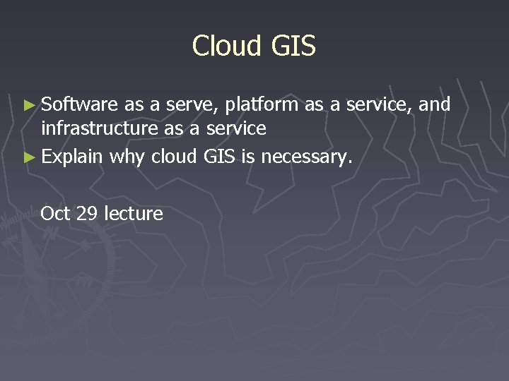 Cloud GIS ► Software as a serve, platform as a service, and infrastructure as