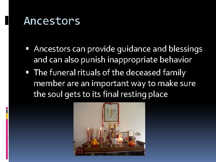 Ancestors can provide guidance and blessings and can also punish inappropriate behavior The funeral