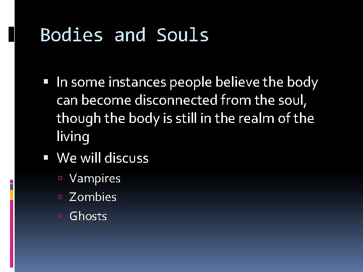 Bodies and Souls In some instances people believe the body can become disconnected from