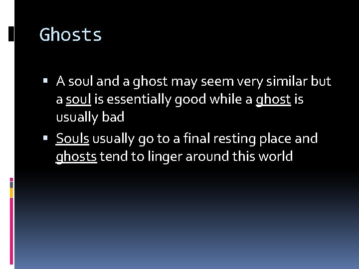 Ghosts A soul and a ghost may seem very similar but a soul is