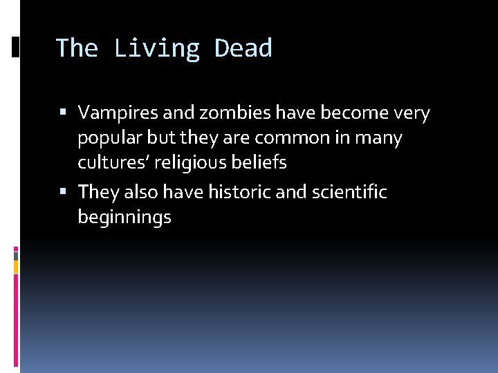 The Living Dead Vampires and zombies have become very popular but they are common