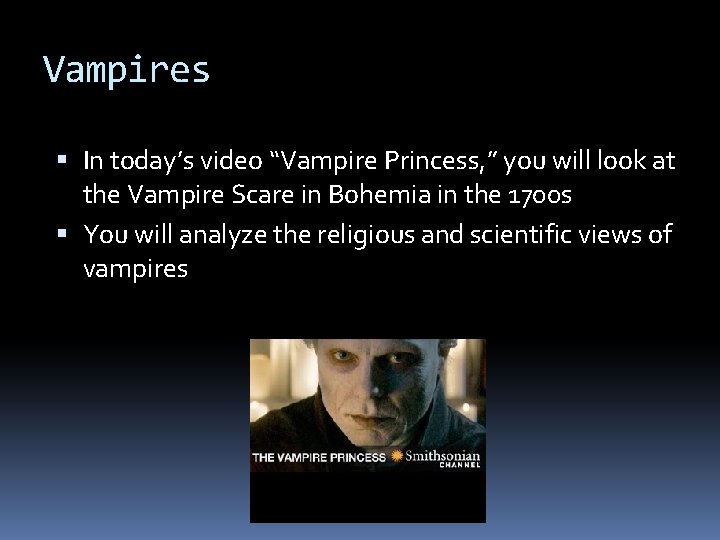Vampires In today’s video “Vampire Princess, ” you will look at the Vampire Scare