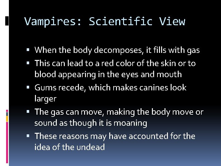 Vampires: Scientific View When the body decomposes, it fills with gas This can lead