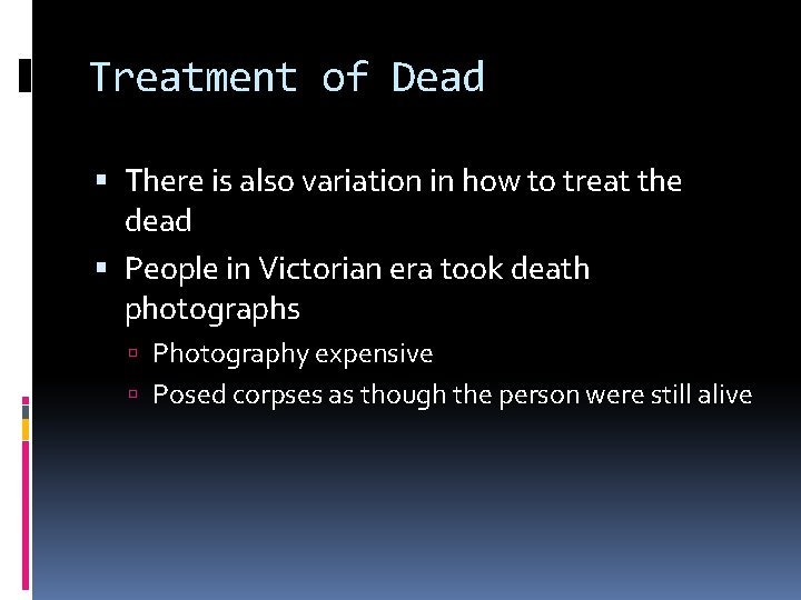 Treatment of Dead There is also variation in how to treat the dead People