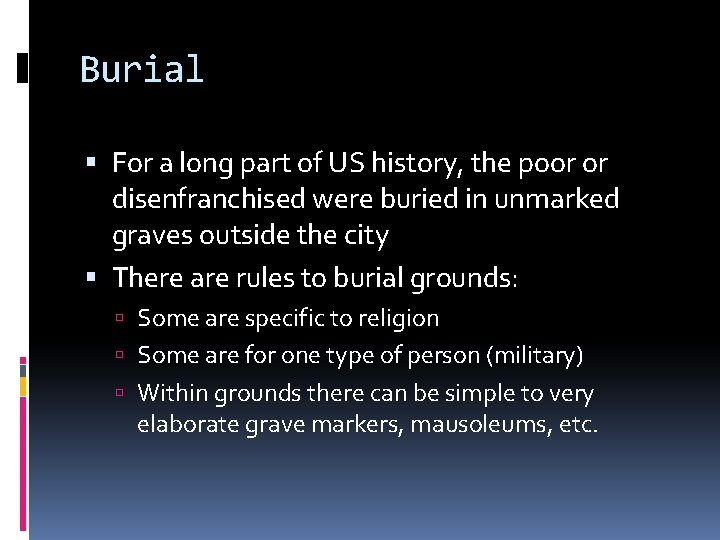 Burial For a long part of US history, the poor or disenfranchised were buried